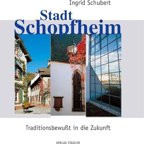 9783797704566: Schopfheim: Traditionsbewusst in die Zukunft - Burth, Thomas