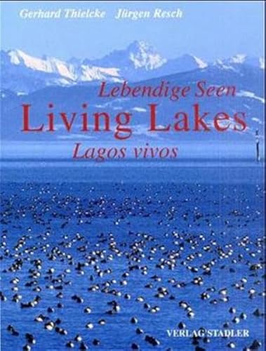 Stock image for Lebendige Seen. Living Lakes. Lagos vivos.: Streifzge durch die Lebendigen Seen der Erde. A survey of the Living Lakes of the world. Conocer los lagos vivos de la tierra. for sale by OUT-OF-THE-WAY BOOKS