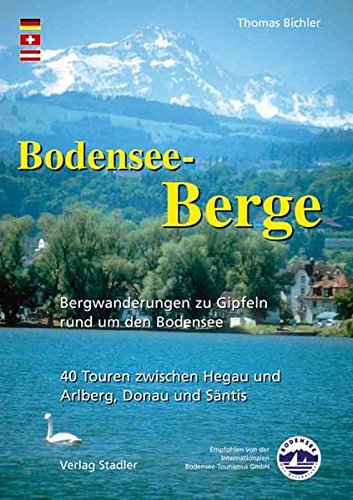 Stock image for Bodensee-Berge: Bergwanderungen zu Gipfeln rund um den Bodensee. 40 Touren zwischen Hegau und Arlberg, Donau und Sntis for sale by medimops