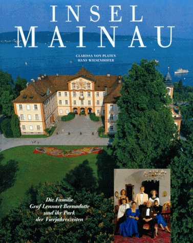 Insel Mainau : Die Familie Graf Lennart Bernadotte und ihr Park der Vierjahreszeiten. Hans Wiesen...