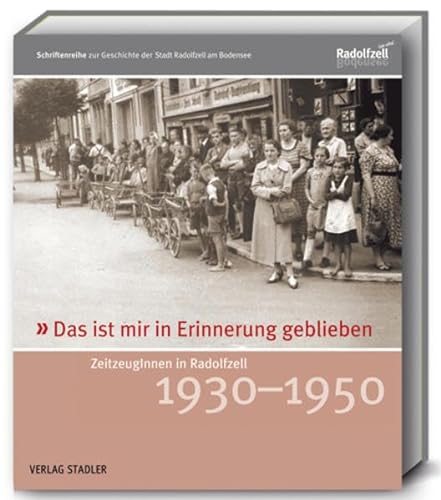 Stock image for Das ist mir in Erinnerung geblieben: ZeitzeugInnen in Radolfzell 1930-1950 for sale by medimops