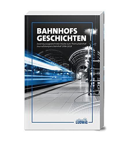 Stock image for Bahnhofsgeschichten: Zwanzig ausgezeichnete Stcke zum Thema Bahnhof Journalistenpreis Bahnhof 1998-2018 for sale by medimops