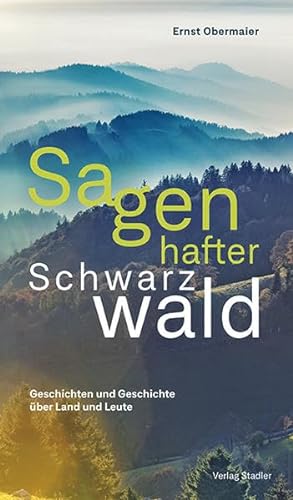 9783797707659: Sagenhafter Schwarzwald: Geschichten und Geschichte ber Land und Leute