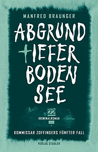 Stock image for Abgrundtiefer Bodensee: Kommissar Zoffingers fnfter Fall for sale by Revaluation Books