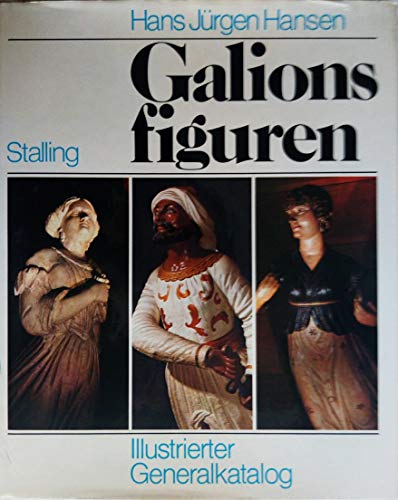 Stock image for Galionsfiguren. Die figrlichen Bugverzierungen der Schiffe - Mit einem illustrierten Generalkatalog der erhaltenen Exemplare. for sale by Rotes Antiquariat Wien