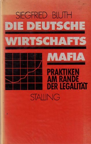 Beispielbild fr Die deutsche Wirtschafts-Mafia. Praktiken am Rande der Legalitt zum Verkauf von Versandantiquariat Felix Mcke