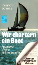 Wir chartern ein Boot : prakt. Winke für Interessierte. - Schmitz, Heinrich