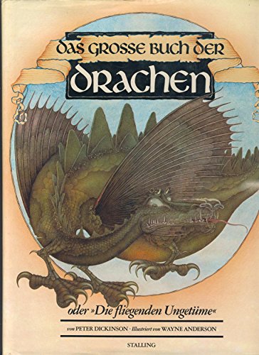 Das grosse Buch der Drachen. Die fliegenden Ungetüme. Ill. von Wayne Anderson. Aus d. Engl. übert...