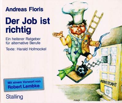 Stock image for Der Job ist richtig. Ein heiterer Ratgeber fr alternative Berufe for sale by Versandantiquariat Felix Mcke