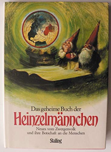 Imagen de archivo de Das geheime Buch der Heinzelmnnchen. Neues vom Zwergenvolk und ihre Botschaft an die Menschen a la venta por Versandantiquariat Felix Mcke