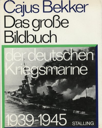 Beispielbild fr Das groe Bildbuch der deutschen Kriegsmarine : 1939 - 1945 zum Verkauf von Bernhard Kiewel Rare Books