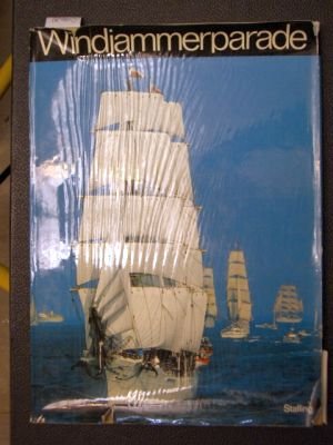 Stock image for Windjammerparade mit einem Geleitwort von Kapitän Hans Engel ehemals Kommandant der "Gorch Fock" und Organisator der Operation Sail 1972 for sale by Antiquariat Machte-Buch