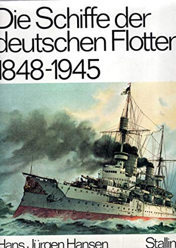 Die Schiffe der deutschen Flotte 1848 - 1945 - Hansen, Hans Jürgen