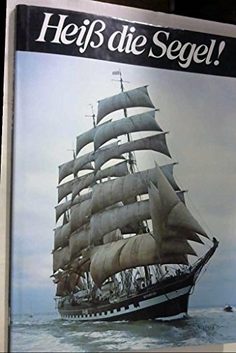 Imagen de archivo de Heiss Die Segel! Unternehmen Windjammer, Kopenhagen-Danzig-Dartmouth-La Coruna-Portsmouth-St. Malo a la venta por Wickham Books South