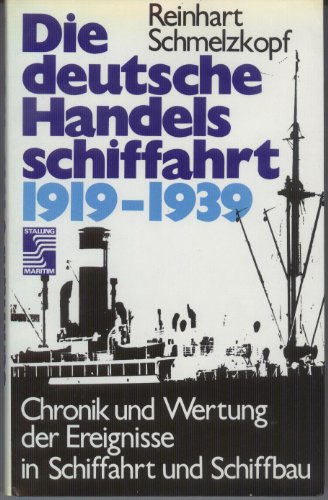 Stock image for Die deutsche Handelsschiffahrt 1919-1939. Band I. Chronik und Wertung der Ereignisse in Schiffahrt und Schiffbau. for sale by Bokel - Antik