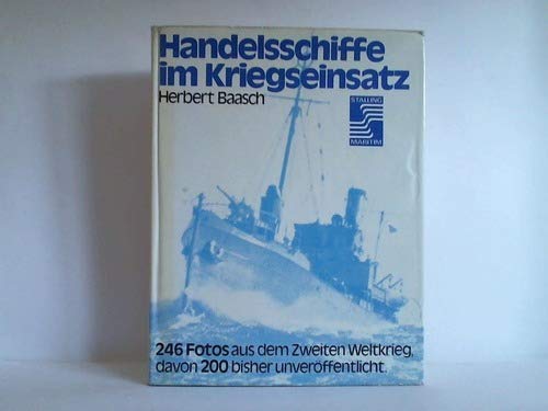 Handelsschiffe Im Kriegseinsatz (from the Cover: 245 Fotos Aus Dem Zweiten Weltkrieg, Davon 200 B...