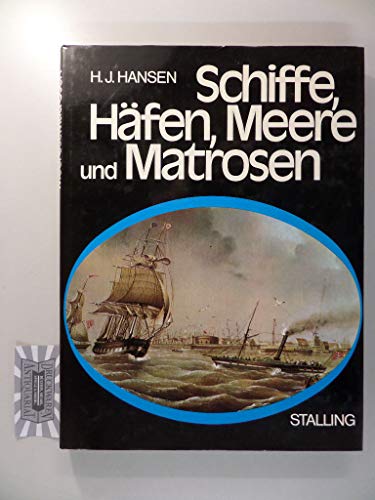 Schiffe, HaÌˆfen, Meere und Matrosen: Eine Geschichte d. Schiffahrt u. d. Seeverkehrs (German Edition) (9783797918604) by Hansen, Hans JuÌˆrgen
