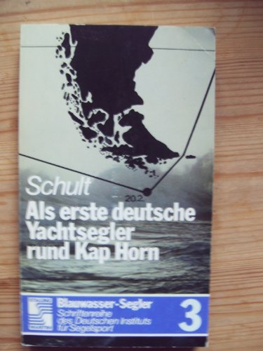 9783797918819: Als erste deutsche Yachtsegler rund Kap Horn: D. kühne u. beispielhafte Langfahrt d. Berliner Seekreuzers 