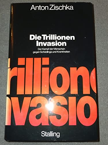 Imagen de archivo de Die Trillionen - Invasion. Der Kampf der Menschen gegen Schdlinge und Krankheiten a la venta por medimops