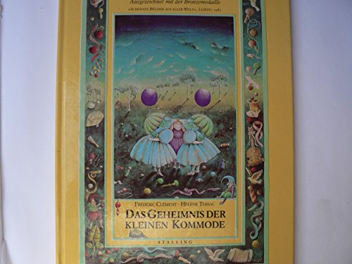 Das Geheimnis der kleinen Kommode. Mit Bildern von Frederic Clement und Text von Helene Tersac. A...