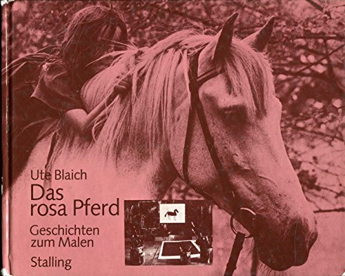 Das rosa Pferd: Geschichten zum Malen (German Edition) (9783797925053) by Blaich, Ute