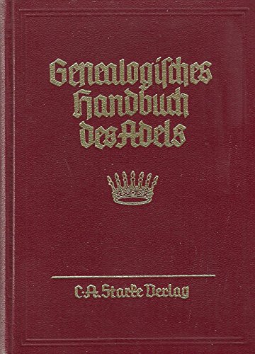 9783798007000: Genealogisches Handbuch des Adels. Enthaltend Fürstliche, Gräfliche, Freiherrliche, Adelige Häuser und Adelslexikon