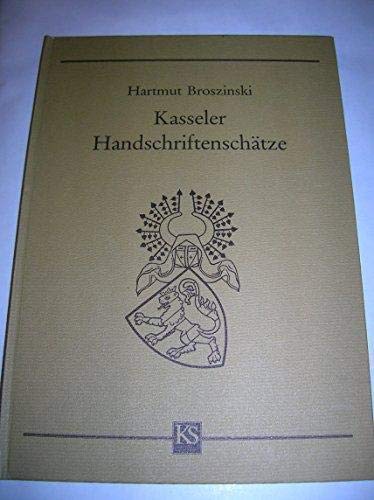 Kasseler Handschriftenschätze. Hartmut Broszinski. Hrsg. vom Präsidenten der Gesamthochschule Kas...