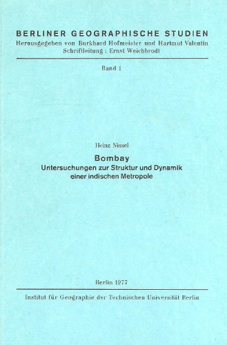 Bombay : Untersuchungen zur Struktur und Dynamik einer indischen Metropole.