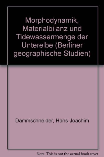 Morphodynamik, Materialbilanz und Tidewassermenge der Unterelbe. - Hans-Joachim Dammschneider (Hg.)