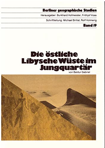 Beispielbild fr Die stliche Libysche Wste im Jungquartr. von Baldur Gabriel. Inst. fr Geographie d. Techn. Univ. Berlin. [Hrsg.: Burkhard Hofmeister ; Frithjof Voss] / Berliner geographische Studien ; Bd. 19 zum Verkauf von Antiquariat J. Hnteler