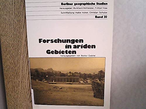 9783798313408: Forschungen in ariden Gebieten: Aus Anlass der Gründung der Station Bardai (Tibesti) vor 25 Jahren (Berliner geographische Studien) (German Edition)