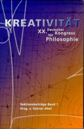 9783798319899: Kreativitt. XX. Deutscher Kongress fr Philosophie. 26.-30. September 2005 in Berlin: Sektionsbeitrge - Band 1