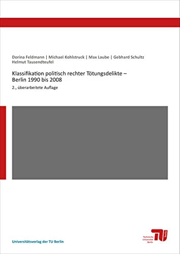 Beispielbild fr Klassifikation politisch rechter Ttungsdelikte   Berlin 1990 bis 2008 2., berarbeitete Auflage zum Verkauf von Buchpark