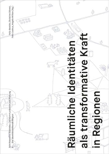 Beispielbild fr Die identittsstiftende Region: Rumliche Identitten als transformative Kraft in Regionen (Schriftenreihe Stdtebau und Kommunikation von Planung) zum Verkauf von medimops