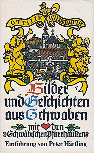 Bilder und Geschichten aus Schwaben mit den "Schwäbischen Pfarrhäusern". Eingel. von Peter Härtli...