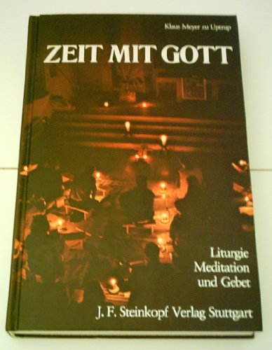 Zeit mit Gott. Liturgie, Meditation und Gebet