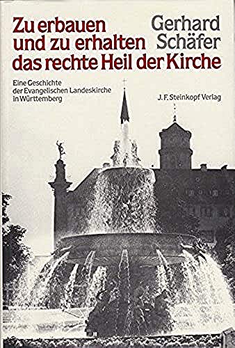 Zu erbauen und zu erhalten das rechte Heil der Kirche. Eine Geschichte der Evang. Landeskirche in...