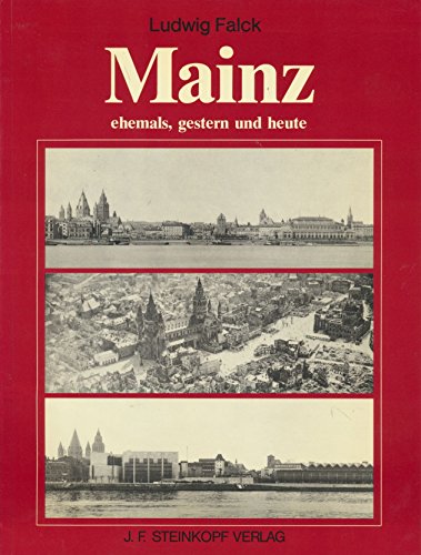 9783798406100: Mainz - ehemals, gestern und heute. Eine Stadt im Wandel der letzten sechzig Jahre