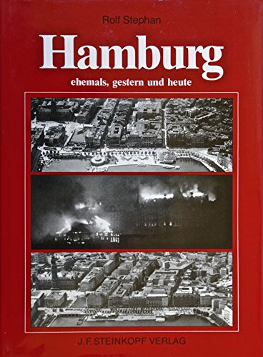 Hamburg - ehemals, gestern und heute. Die Freie und Hansestadt im Wandel der Zeit. (German Edition) - Stephan, Rolf