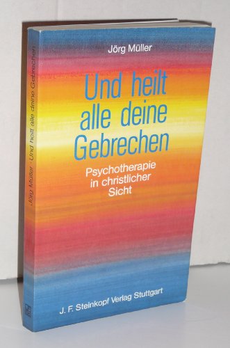 Beispielbild fr Und heilt alle deine Gebrechen. Psychotherapie in christlicher Sicht zum Verkauf von medimops