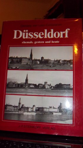 Düsseldorf ehemals, gestern und heute. Die Stadt im Wandel der letzten 100 Jahre.