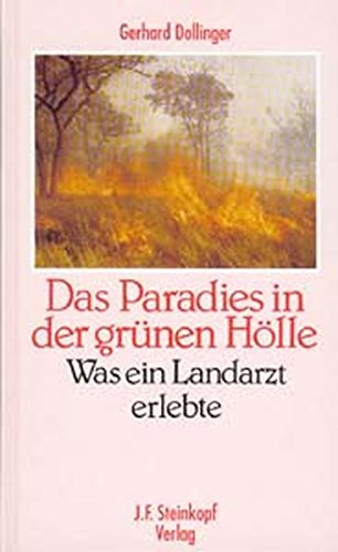 Imagen de archivo de Das Paradies in der grnen Hlle. Was ein Landarzt erlebte a la venta por medimops