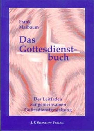 Beispielbild fr Das Gottesdienstbuch: Der Leitfaden zur gemeinsamen Gottesdienstgestaltung zum Verkauf von DER COMICWURM - Ralf Heinig