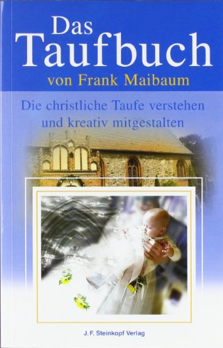 Beispielbild fr Das Taufbuch: Die christliche Taufe verstehen und kreativ mitgestalten zum Verkauf von medimops