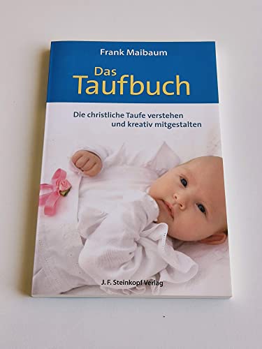 Beispielbild fr Das Taufbuch: Die christliche Taufe verstehen und kreativ mitgestalten zum Verkauf von medimops