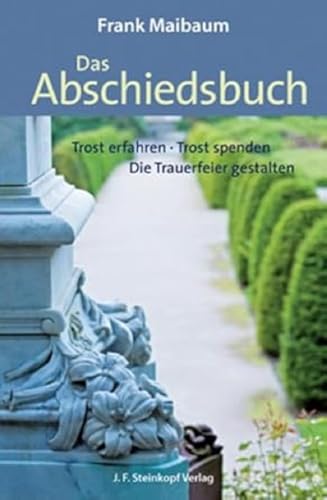 9783798408296: Das Abschiedsbuch: Trost erfahren - Trost spenden - Die Trauerfeier gestalten