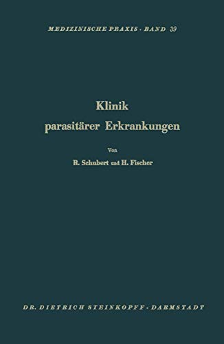 Klinik ParasitÃ¤rer Erkrankungen: Askariden, Oxyuren, Trichozephalen, Taenien, Echinokokken (Medizinische Praxis) (German Edition) (9783798501638) by Schubert, Rene; Fischer, Herbert