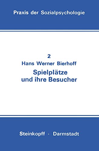 Stock image for Spielplätze und ihre Besucher : mit 51 Tab. von Hans Werner Bierhoff / Praxis der Sozialpsychologie ; 2. Band for sale by antiquariat rotschildt, Per Jendryschik