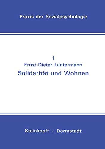 SolidaritÃ¤t und Wohnen: Eine Feldstudie (Praxis der Sozialpsychologie, 1) (German Edition) (9783798504158) by Lantermann, Ernst-Dieter