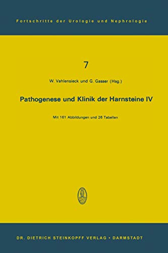 Fortschritte der Urologie und Nephrologie, Band 7: Pathogenese und Klinik der Harnsteine IV. 4. S...